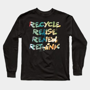 Recycle, Reuse, Renew, Rethink Long Sleeve T-Shirt